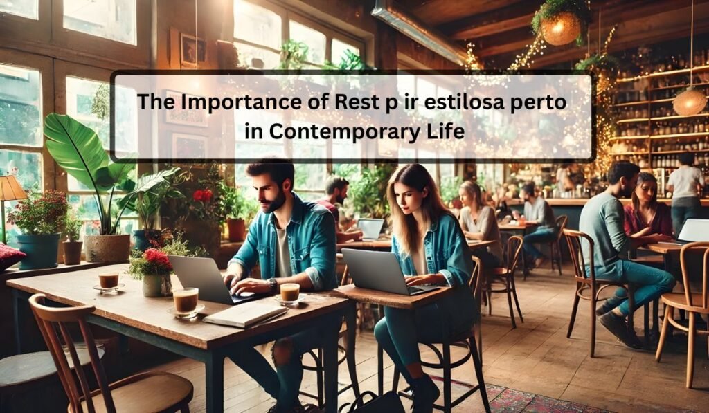 The Importance of Rest p ir estilosa perto in Contemporary Life