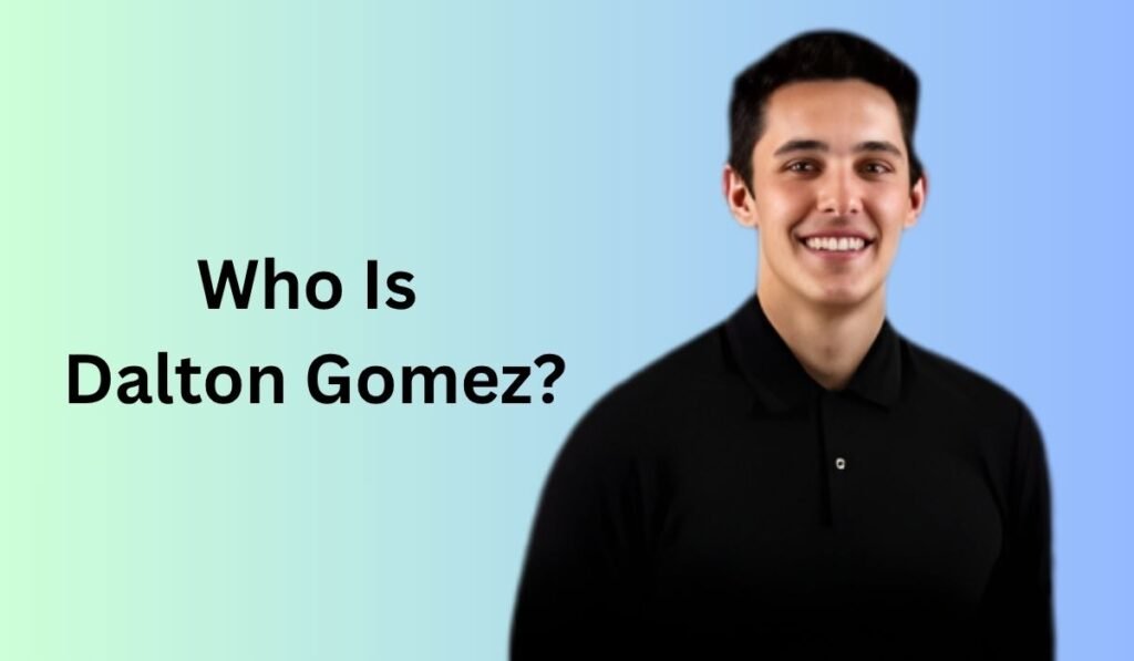 Who Is Dalton Gomez?