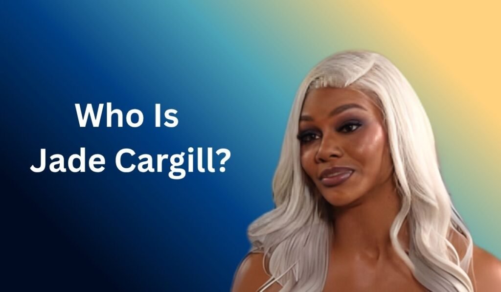 Who Is Jade Cargill?