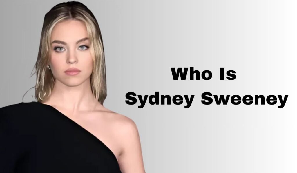 Who Is Sydney Sweeney
