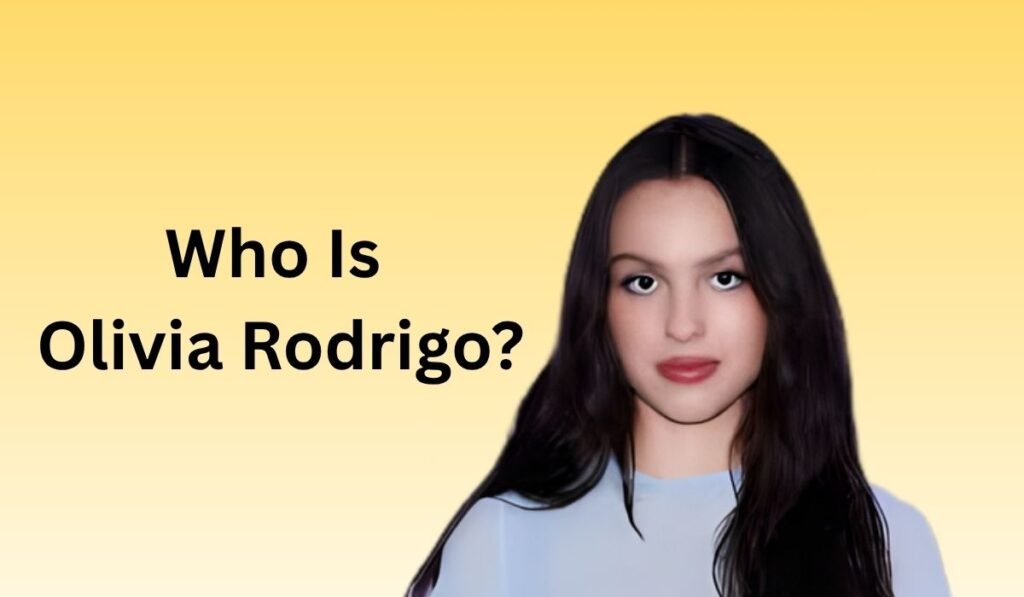 Who Is Olivia Rodrigo?