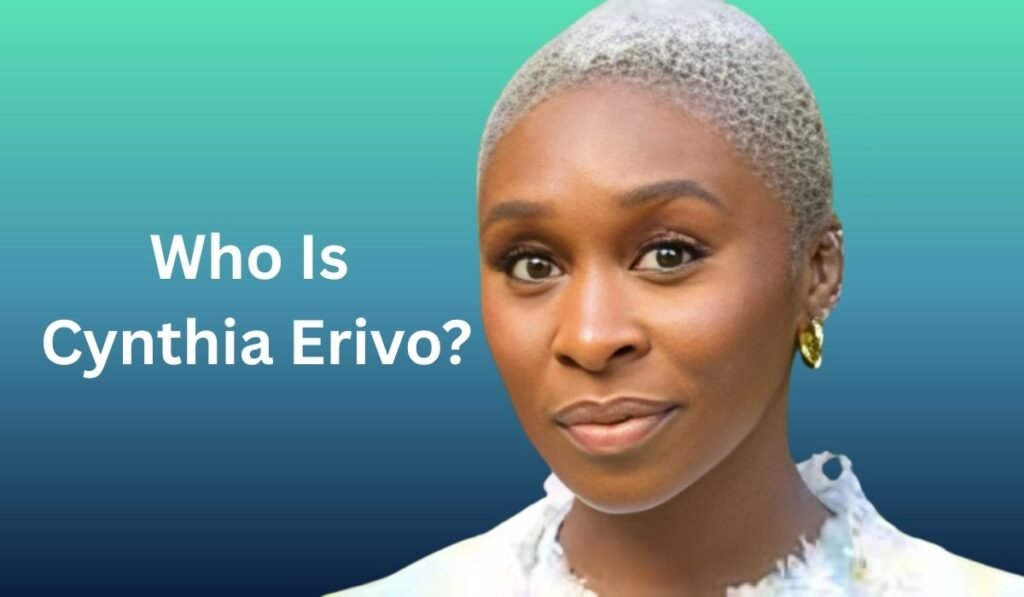 Who Is Cynthia Erivo?