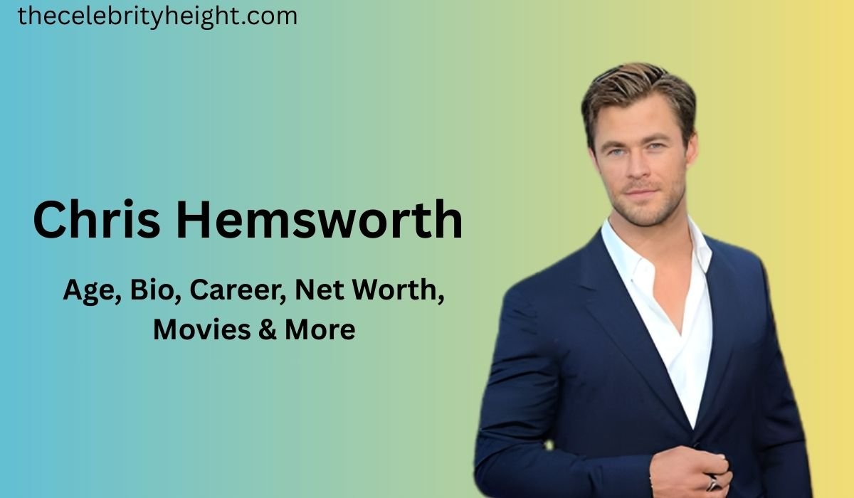 Chris Hemsworth: Age, Bio, Career, Net Worth, Movies & More