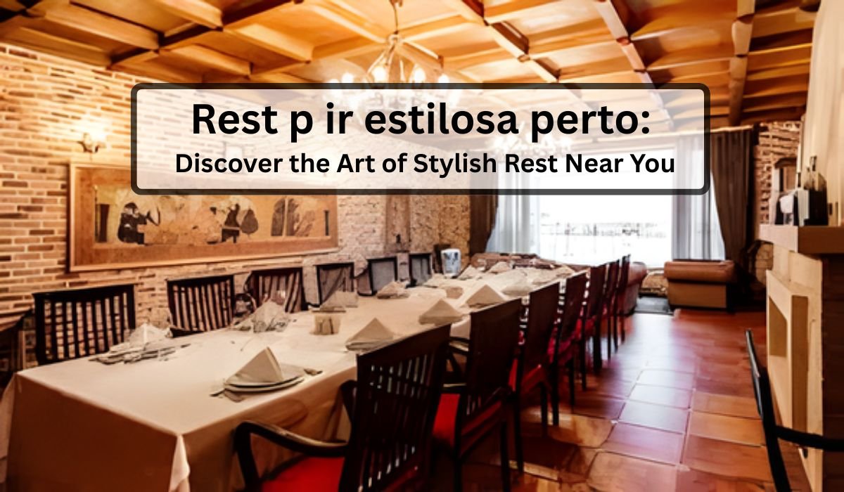 Rest p ir estilosa perto: Discover the Art of Stylish Rest Near You